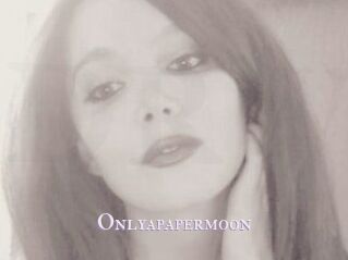 Onlyapapermoon